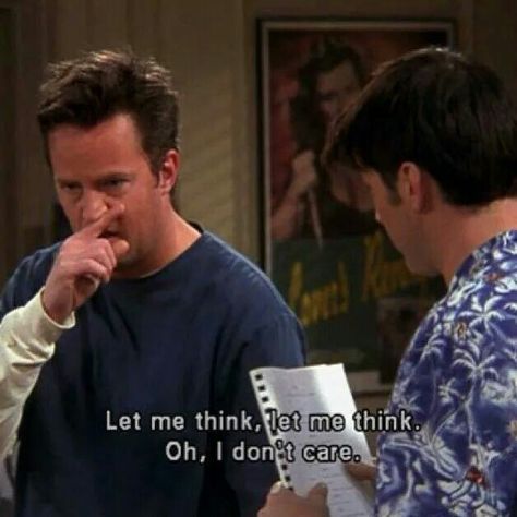 Chandler: "Let me think, let me think. Oh, I don't care." [Playing bamboozled] Friends Scenes, Ross Geller, Sarcasm Quotes, Friends Moments, Friends Series, Funny Quotes Sarcasm, Chandler Bing, Friend Memes, Film Quotes