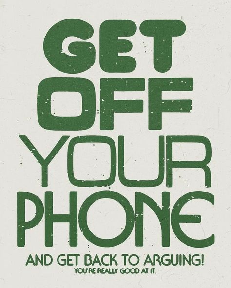 Let’s get back to what we do best; arguing. 📸: @another.dept #vintage #retro #digitaldetox #lookup #cooltolookup #flipphone #socialmediadetox Get Off Your Phone, Design Exploration, Bad Quotes, College Motivation, Stoicism Quotes, Life Choices Quotes, Choices Quotes, Self Inspirational Quotes, Graphic Poster Art