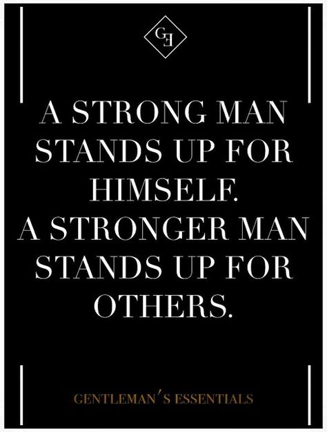 Gentlemen Strong Man Quotes Encouragement Life, Strong Man Quotes Encouragement, Strong Man Quotes, Sigma Quotes, A Strong Man, Gentleman Quotes, Strong Man, True Gentleman, Men Quotes