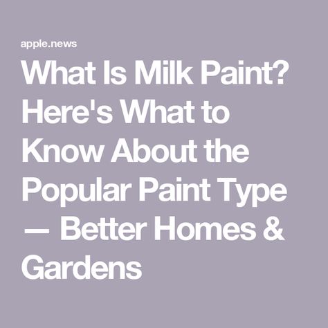 What Is Milk Paint? Here's What to Know About the Popular Paint Type — Better Homes & Gardens What Is Milk Paint, Paint Types, Milk Paint, Painting Tips, Pros And Cons, Better Homes And Gardens, Better Homes, Milk, Home And Garden