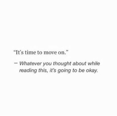 Its Time To Move On, Time To Move On Quotes, To Move On Quotes, Move On Quotes, Frases Tumblr, Time To Move On, Be Okay, Poem Quotes, Move On