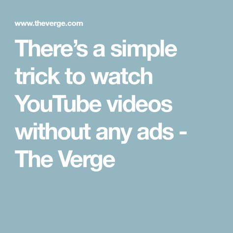 There��’s a simple trick to watch YouTube videos without any ads - The Verge Lords Mobile, Computer Love, Guilt Trips, Watch Youtube, Watching Videos, Busy Teacher, Free Youtube, The Verge, Happy Meal