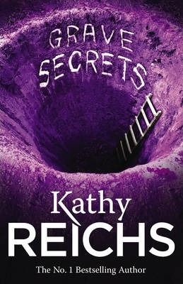 Grave Secrets - Kathy Reichs Forensic Anthropologist, Kathy Reichs, Temperance Brennan, Clive Cussler, Jack Reacher, Forensic, First Novel, Book Format, Bestselling Author