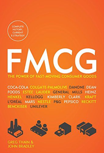 Amazon.com: FMCG: The Power of Fast-Moving Consumer Goods eBook: Greg Thain, John Bradley: Books John Bradley, Fast Moving Consumer Goods, Colgate Palmolive, General Mills, Sales Techniques, Epic Story, Ad Campaigns, Business Leader, Ad Campaign