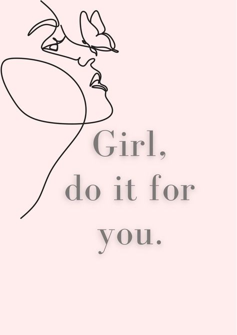 Girl do it for you. Girl Do It For You, Remember Who You Are, Sweet Girls, Boss Lady, You Can Do, Cool Girl, Something To Do, Bucket List, Do It