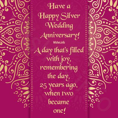 Wish - Have a Happy Silver Wedding Anniversary! A day that's filled with joy, remembering the day, 25 years ago, when two became one! 25 Year Anniversary Quotes, 25 Wedding Anniversary, 25th Wedding Anniversary Wishes, Wedding Wishes Messages, Anniversary Wishes For Friends, Good Night Love Messages, 25 Year Anniversary, Wedding Anniversary Wishes, Silver Wedding Anniversary