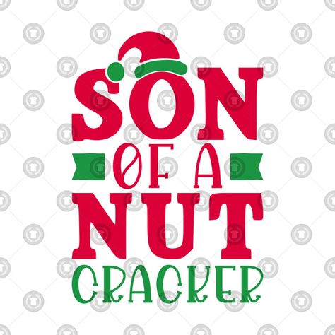 Christmas Sayings And Quotes, Funny Nutcracker, Son Of A Nutcracker, Nutcracker Shirt, Nutcracker Design, Christmas Sayings, Christmas Merchandise, Sayings And Quotes, Christmas T Shirt Design