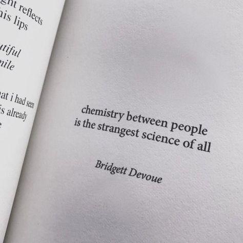 Chemistry between people is the strangest science of all. - Bridget Devoue Poem Quotes, A Quote, Poetry Quotes, Quote Aesthetic, Pretty Words, Pretty Quotes, Beautiful Quotes, The Words, True Quotes