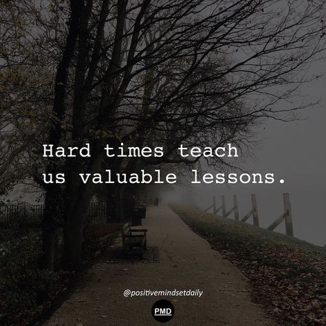 Hard times teach us valuable lessons. | Picture credit: Instagram @positivemindsetdaily Struggle Quotes Hard Times, Surprise Love Quotes, Quotes Hard Times, Quotes Life Changing, Best Encouraging Quotes, Better Yourself Quotes, Struggle Quotes, Quotes Encouraging, Believe In Yourself Quotes