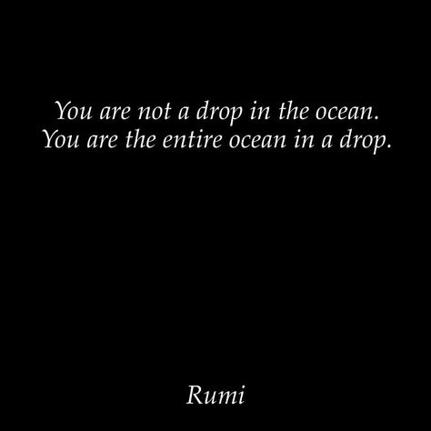 Rumi on Instagram: “You are not a drop in the ocean. You are the entire ocean in a drop. Rumi Does anyone know the original poem? It’s easy to translate it…” You Are Not A Drop In The Ocean Rumi, A Drop In The Ocean, Rumi Poem, In The Ocean, Drop In, Rumi, The Ocean, The Original, Healing