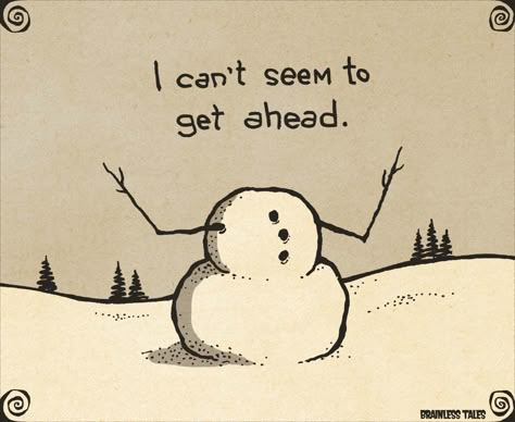 Get Ahead! Funny photos on Brainless tales Funny Pun Drawings, Funny Things Kids Say, Puns Funny, Things Kids Say, Punny Puns, Visual Puns, Lame Jokes, Funny Snowman, Corny Jokes