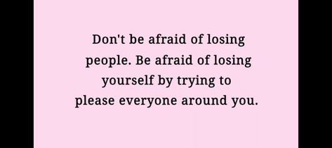 Not Ready For A Relationship, Ready For A Relationship, Losing People, Afraid To Lose You, Pleasing Everyone, Not Ready, Dont Be Afraid, I Can Relate, A Relationship