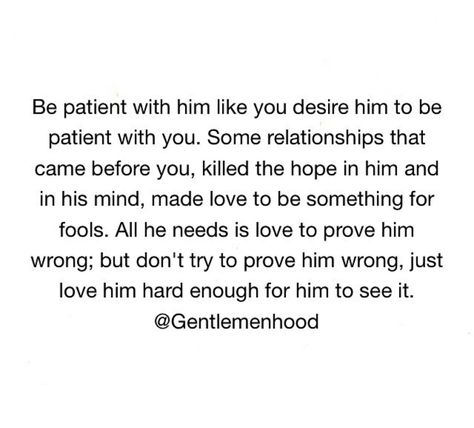 Be patient with him Patient Love Quotes, Guard Your Heart Quotes, Be Patient Quotes, Love You Meme, Understanding Quotes, Love Message For Him, Go For It Quotes, Soulmate Love Quotes, Healing Words