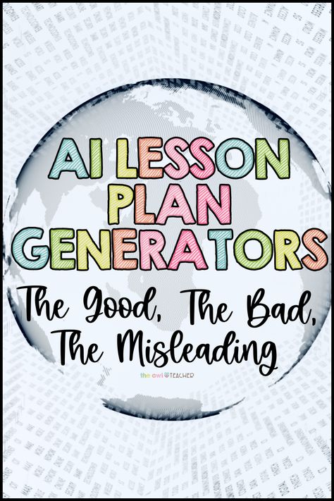 It is a gray image with a globe in the center. In the globe the words say "AI Lesson Plan Generators: The Good, The Bad, The Misleading." Owl Teacher, Technology Lesson, Teaching Organization, Homeschooling Resources, School Success, Teacher Lesson Plans, Upper Elementary Classroom, Lesson Planning, Engaging Lessons