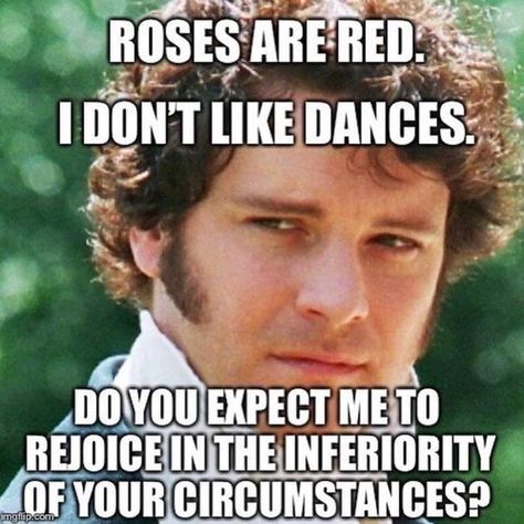 Jane Austen Memes, Pride And Prejudice 2005, Literature Humor, Jane Austin, Roses Are Red, Mr Darcy, Book Memes, Classic Literature, Period Dramas