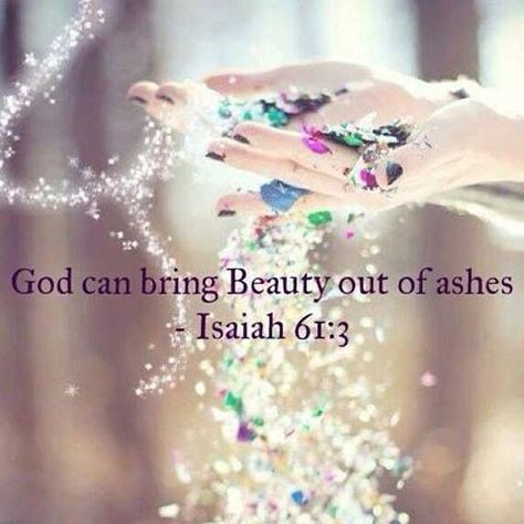 I will give you beauty for ashes, so go and collect all your ashes and bring it to me and I will turn it to beauty. I will give you beauty… Beauty Out Of Ashes, Beauty For Ashes, Isaiah 61, God Can, Favorite Bible Verses, Lord And Savior, Spiritual Inspiration, Scripture Quotes, Verse Quotes