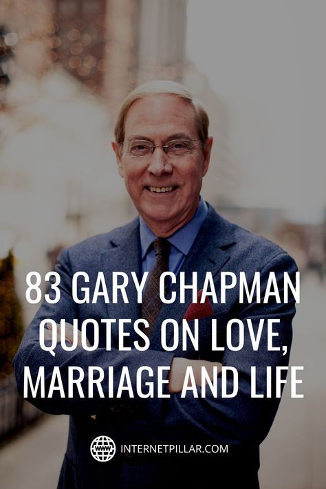 83 Gary Chapman Quotes on Love, Marriage and Life - #quotes #bestquotes #dailyquotes #sayings #captions #famousquotes #deepquotes #powerfulquotes #lifequotes #inspiration #motivation #internetpillar Gary Chapman Quotes, Love Is A Choice, Gary Chapman, Five Love Languages, Quotes On Love, Radio Host, Language Quotes, Love Marriage, Tough Love