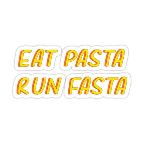 Decorate laptops, Hydro Flasks, cars and more with removable kiss-cut, vinyl decal stickers. Glossy, matte, and transparent options in various sizes. Super durable and water-resistant. Do you like pasta and running? Eat Pasta Run Fasta, Food Captions, Journal Quotes, Sticker Design, Decorate Laptops, Kiss Cut, Vinyl Decal Stickers, Vinyl Sticker, Vinyl Decal