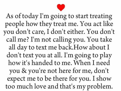 As a today I'm going to start treating people how they treat me ... People Who Beg For Attention, I Wont Beg For Your Attention Quotes, I’m Going To Start Treating People How They Treat Me, Not Going To Beg For Attention Quotes, I Wont Beg For Your Time Quotes, I Won't Beg For Your Attention Quotes, I Wont Beg Quotes, Not Going To Beg Quotes, Stop Begging For His Attention