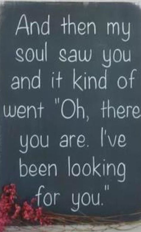 And then my soul saw you.... love love quotes romantic romance true love soulmate i love you wife husband valentine's day falling in love anniversary valentine Cute Relationship Quotes, Relationship Quotes For Him, Funny Relationship Quotes, Fraggle Rock, Love Quotes Funny, Cute Couple Quotes, Super Quotes, Boyfriend Quotes, Trendy Quotes