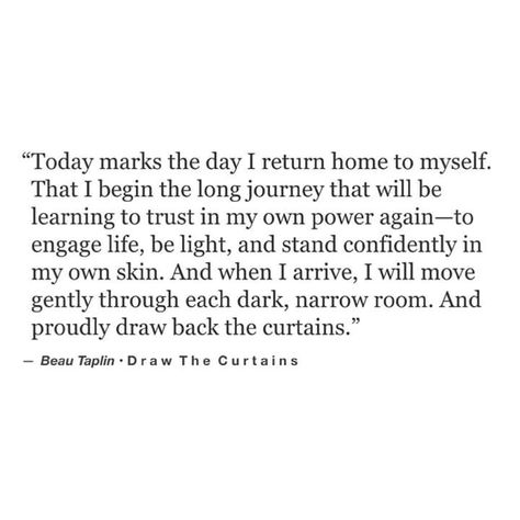 Draw The Curtains To Myself Quotes, Beau Taplin Quotes, Myself Quotes, Learning To Trust, New You, Pretty Words, Beautiful Words, Inspire Me, Inspirational Words