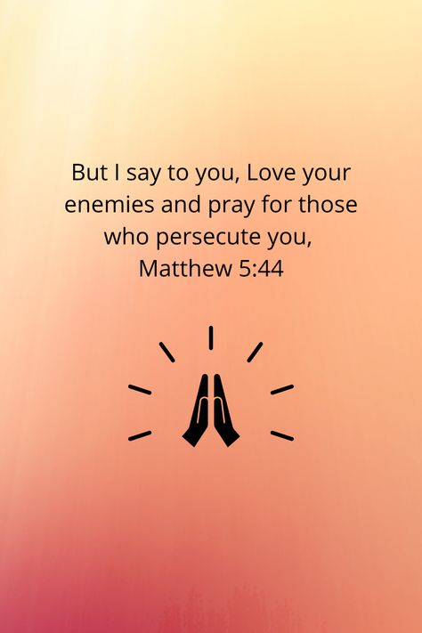 But I say to you, Love your enemies and pray for those who persecute you, #fastingandprayer #prayerworks #prayersforhealing #prayerwarrior #watchmegrow #watchandpray #watchandprayalways #god #godknowswhen #godisincontrol #wordofgodspeaks #godlyguotes Matthew 5 44, Watch And Pray, Watch Me Grow, Love Your Enemies, Prayers For Healing, Prayer Warrior, Love You