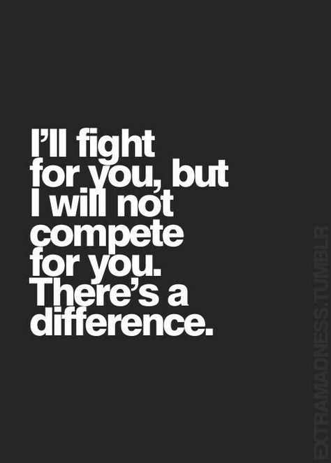 I'll fight for you, but will not compete... #Love #Respect #Difference Im Not The Only One Quotes, Not Competing For Your Attention, Youre The Only One I Want, Waiting For Something That Wont Happen, Competing For Attention Quotes, If You Love Me Let Me Know, I Want Your Attention, Image Positive, Inspirational Quotes Pictures