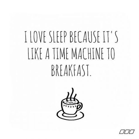 Breakfast Quotes Morning, Breakfast Quotes, Bed Quotes, Love Sleep, Sleep Quotes, I Love Sleep, Food Quotes, Breakfast Cereal, Morning Humor