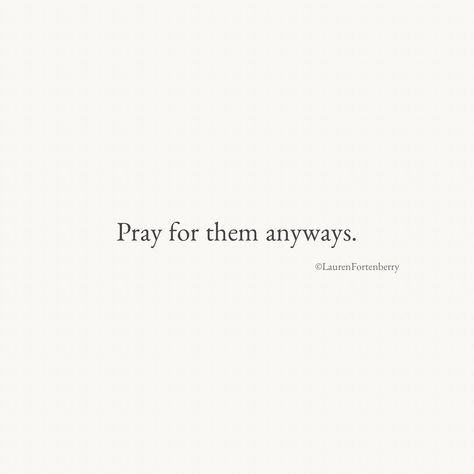 People Who Discourage You Quotes, Pray For Them Anyway, Lauren Fortenberry, Pray For Them, Always Pray, Instagram People, You Quotes, Hold You, Be Yourself Quotes