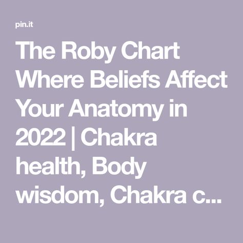 The Roby Chart Where Beliefs Affect Your Anatomy in 2022 | Chakra health, Body wisdom, Chakra chart Roby Chart, Chakra Chart, Body Wisdom, Chakra Health, Energy Centers, Core Beliefs, Energy Healing, Anatomy, Chakra