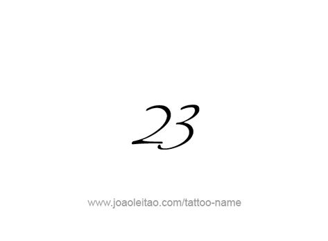 Tattoo Design Number Twenty Three Number 23 Tattoo Design, 23 Tattoo Number Font, 22 Number Design, Number 23 Tattoo, 23 Tattoo Number, 23 Tattoo Number Ideas, Tattoo Numero, Tattoo Fonts Numbers, 23 Tattoo