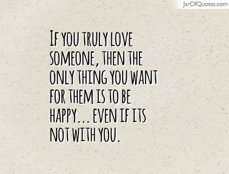 I just want you to be happy, even if it's not with me. Quotes Feelings Happy, Think Happy Be Happy, Better Person, Love Someone, Super Quotes, Trendy Quotes, Happy Heart, New Quotes, Loving Someone