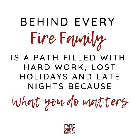 Fire Family Quotes, Dating A Firefighter Quotes, Firefighter Wife Quotes, Wildland Firefighter Quotes, Emt Life, Warm Quotes, Firefighter Family, People Who Help Us, Family Motto