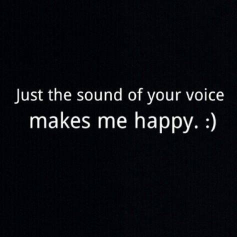 My words on Just the sound of your #voice makes me #happy.  #relationships I Love The Sound Of Your Voice, I Miss The Sound Of Your Voice, Ur Voice Is My Fav Sound, Sound Of Your Voice Quotes, Your Voice Is My Favorite Sound, I Love Your Voice, Red Thoughts, U Make Me Happy, Voice Quotes