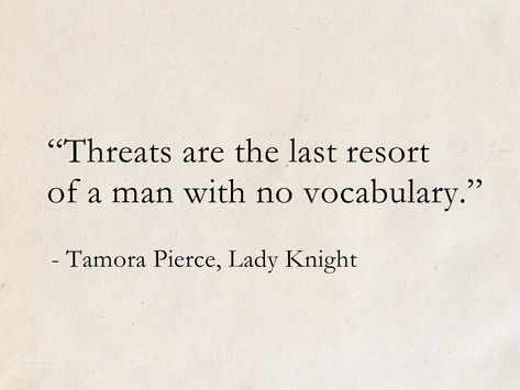 Tamora Pierce, Lady Knight (Protector of the Small) #quotes #fantasy #books #TamoraPierce #LadyKnight #ProtectorOfTheSmall Female Knight Quote, Npc Quotes, Lady Knight Aesthetic, Warrior Princess Aesthetic, Protector Aesthetic, Protector Quotes, Random Phrases, Tamora Pierce, Lady Knight