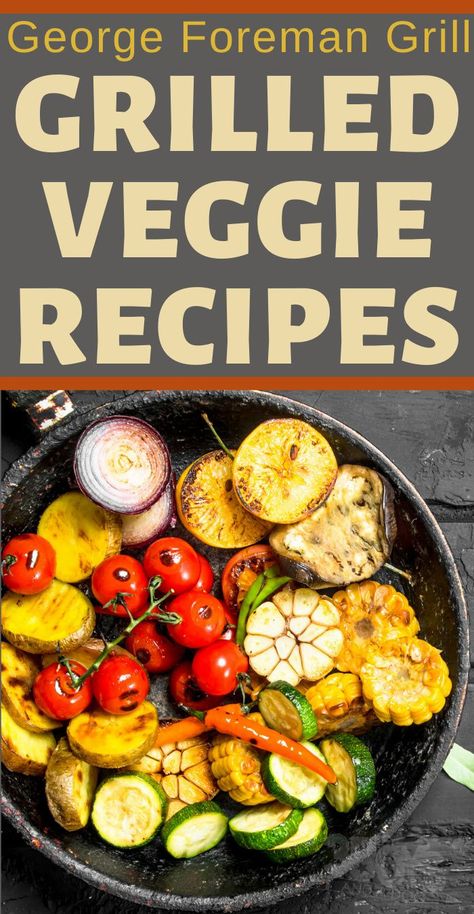 George Foreman Grill Recipes, Foreman Grill Recipes, Grilled Veggies Recipes, Grilled Vegetarian, Teppanyaki Recipe, George Foreman Recipes, Grill Veggies, Marinated Grilled Vegetables, Indoor Grill Recipes