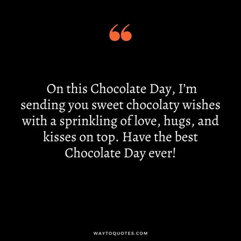 Chocolate Day Quotes Chocolate Day Messages For Him, Chocolate Day Quotes For Him, Chocolate Day Quotes, Happy Chocolate Day Wishes, Happy Chocolate Day, Chocolate Quotes, You Are The Greatest, Chocolate Day, Messages For Him