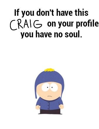 Southpark Craig, Meaning In Life, South Park Memes, Eric Cartman, Goin Down, Silly Photos, Friendship Humor, Minions Funny, Live Laugh Love