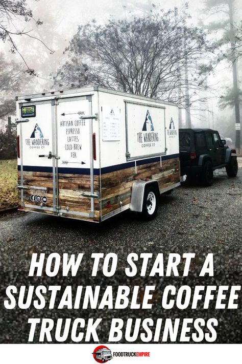 How to Start a Sustainable Coffee Truck Business Starting A Coffee Trailer, Food Truck Coffee Ideas, Coffee Rv Business, Coffee Carts Ideas Business, Coffee Trailer Business Plan, Cargo Trailer Coffee Shop, Coffee Trailer For Sale, Coffee Truck Business Plan, Drive Up Coffee Stand