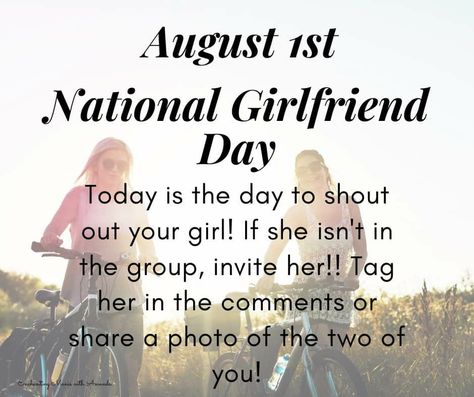 National Girlfriends Day August 1, National Days In August, Interactive Posts Facebook, National Celebration Days, Girlfriend Day, National Holiday Calendar, National Girlfriend Day, Facebook Engagement Posts, Girlfriends Day