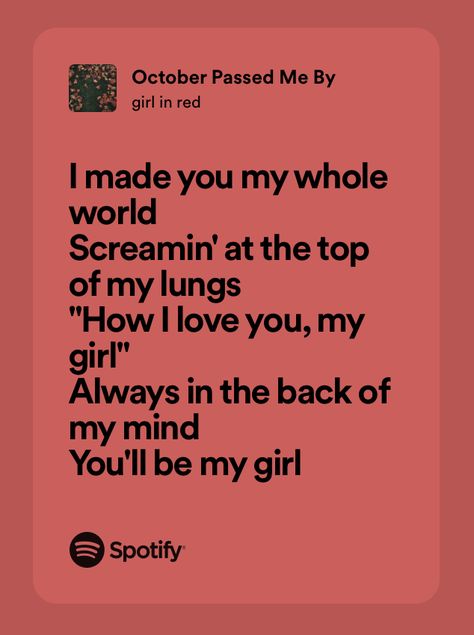 October Passed Me By Spotify, October Passed Me By Lyrics, Sapphic Songs, October Passed Me By, Insta Note, Girl In Red, Spotify Lyrics, Lyrics Aesthetic, Weird Stuff