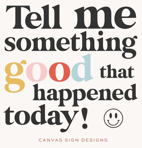 Tell me something good that happened today! Summer Graphics, Tell Me Something Good, Simple Graphic Design, Quotes Encouraging, Tell Me Something, Graphic Design Ideas, Encouraging Words, Summer Quotes, Simple Graphic