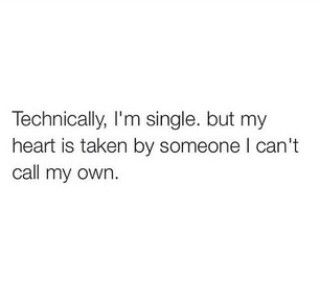 Technically, I'm single. but my heart is taken by someone I can't call my own. Technically Im Single But My Heart, Status Single Heart Taken, Single Till I Know Its Real Quotes, I’m Single But Not Available, I’m So Single Quotes, Im Taken Quotes, Single But Not Available Quotes, I’m Single Quotes, I’m Single Tweets