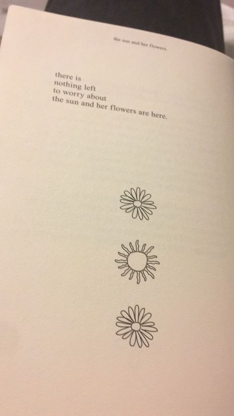 nothing left to worry about, the sun and her flowers are here. || rupi kaur - the sun and her flowers. The Sun And Her Flowers Tattoo, The Sun And Her Flowers Aesthetic, Poetry About The Sun, Linguistic Aesthetic, The Sun And Her Flowers Quotes, Poems About The Sun, Quotes About The Sun, Sun And Sunflower, Sunflower Poem