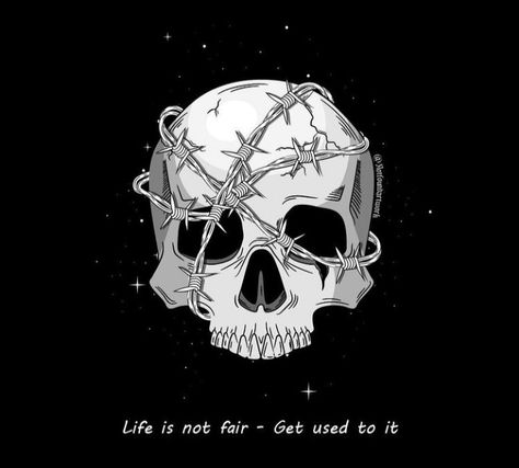 Life Is Not Fair, Skeleton Artwork, Skull Quote, Not Fair, Meaningful Drawings, Skull Artwork, Skeleton Art, Skull Wallpaper, Edgy Wallpaper