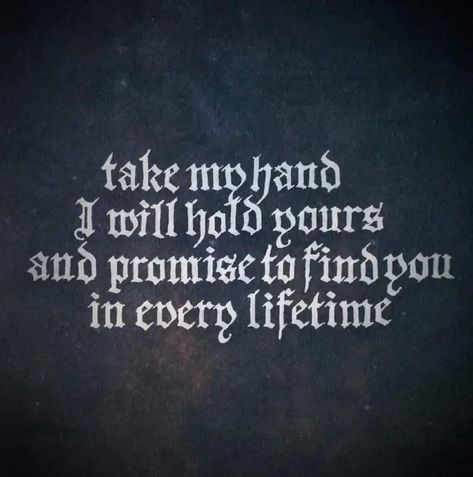 Gothic Quotes, Take My Hand, Dark Love, Soulmate Quotes, Till The End, Romantic Quotes, Pretty Quotes, Beautiful Quotes, Meaningful Quotes