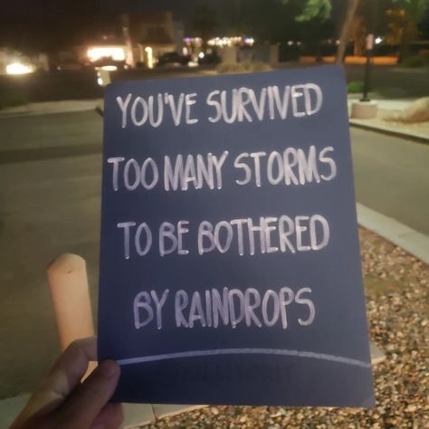 You've survived too many storms to be bothered by raindrops . . . #mentalhealth #notestostrangers #streetarteverywhere #arizonaart #arizona #phoenixarizona #motivationquotes #typographydesign #whatisnormal #phxaz #raindrops #survivethestorm Why Do You Like Thunderstorms Quote, I’ve Survived Too Many Storms To Be Bothered By Raindrops, Street Artists, Rain Drops, Daily Motivation, Typography Design, Arizona, Meant To Be, Motivational Quotes