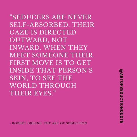 Art Of Seduction Quotes, Robert Greene Books, The Art Of Seduction, Physiological Facts, Robert Greene, Art Of Seduction, Doing Me Quotes, Knowledge Quotes, Note To Self Quotes