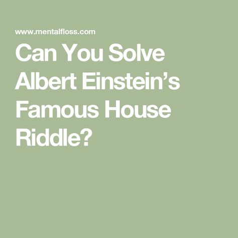 Can You Solve Albert Einstein’s Famous House Riddle? World Population, Famous Houses, Popular Mechanics, Quantum Physics, Drink Milk, Horse Life, Riddles, Albert Einstein, Drinking Beer