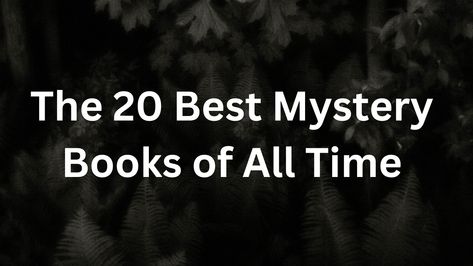 The 20 Best Mystery Books of All Time  - Books of Brilliance Good Thriller Books, Best Mystery Books, The Big Sleep, Best Mysteries, Greatest Mysteries, Book Talk, Mystery Novels, What Book, Mystery Books